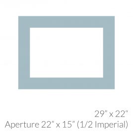 29″ x 22″ with 22″x 15″ (Half Imperial) Aperture Mount and Back